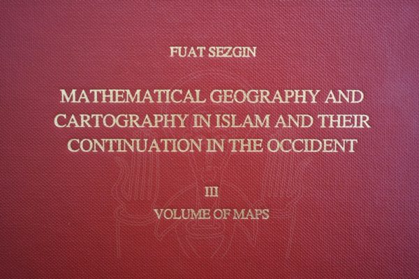 SEZGIN Mathematical Geography and Cartography in Islam