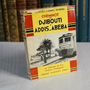 DUBOIS Cheminot, de Djibouti à Addis-Abeba.