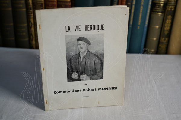 JOUIN La vie héroïque du Commandant Robert Monnier.