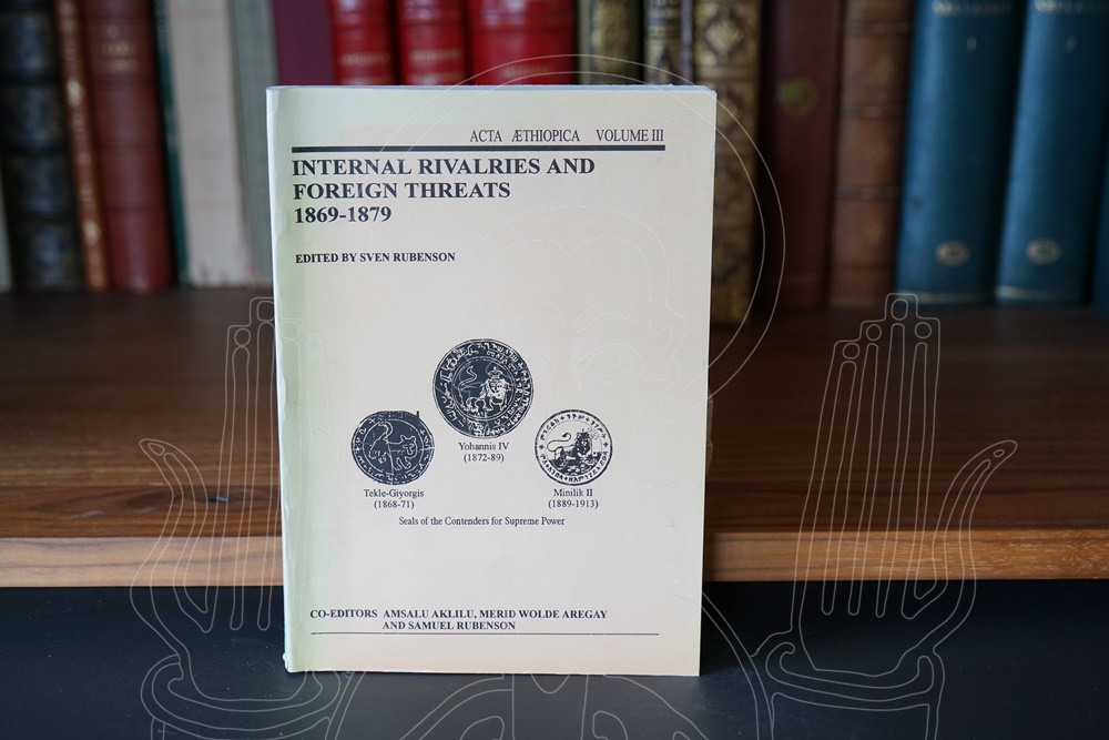 ACTA ÆTHIOPICA vol. III. Internal rivalries and foreign threats 1869-1879.