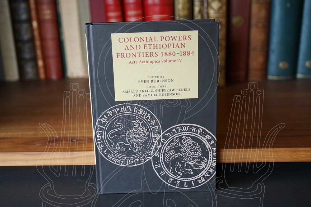 ACTA ÆTHIOPICA vol. IV. Colonial powers and Ethiopian frontiers 1880–1884.