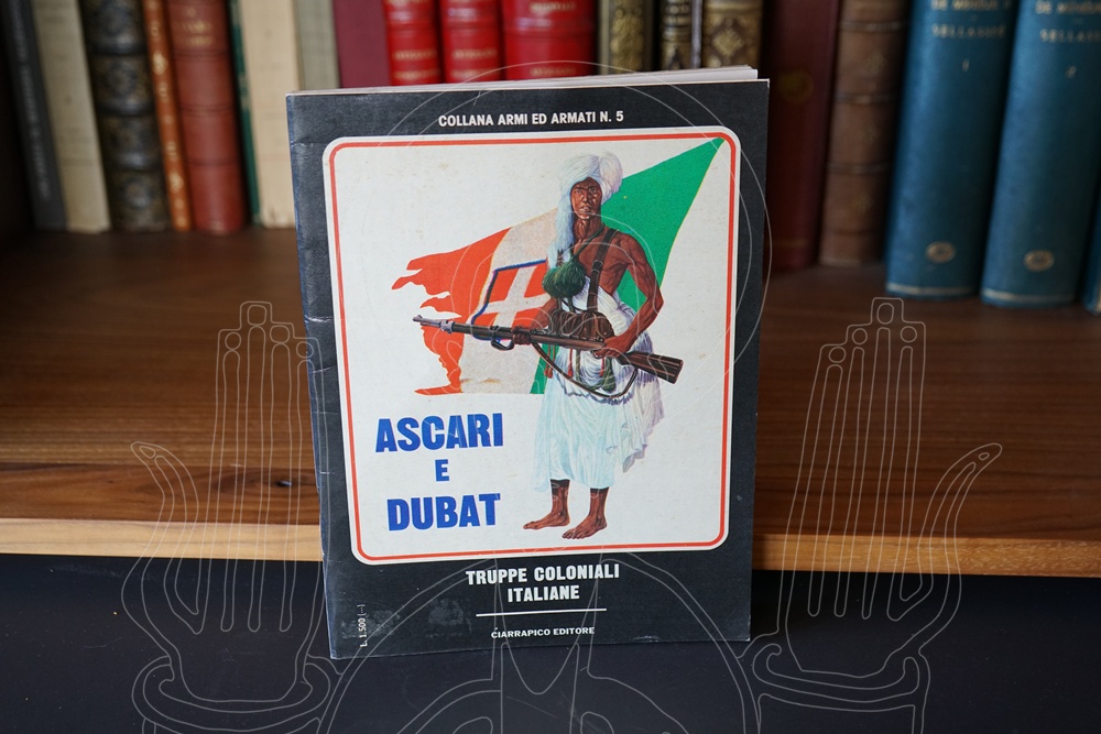 Ascari et Dubat. Truppe coloniali italiane.