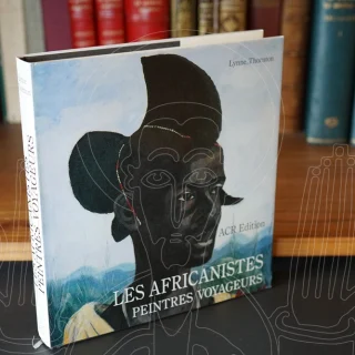 Les africanistes. Peintres voyageurs 1860-1960.