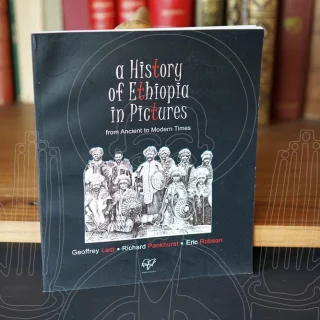 A History of Ethiopia in pictures. From Ancient to Modern Times.
