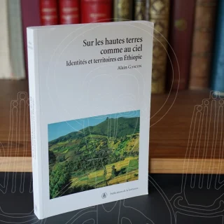 Sur les hautes terres comme au ciel. Identités et territoires en Éthiopie.