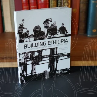 Building Ethiopia. Sustainability and innovation in architecture and design.