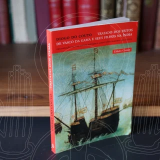 Diogo do Couto. Tratado dos feitos de Vasco da Gama e de seus filhos na Índia