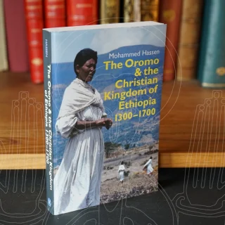 The Oromo & the Christian Kingdom of Ethiopia 1300-1700.